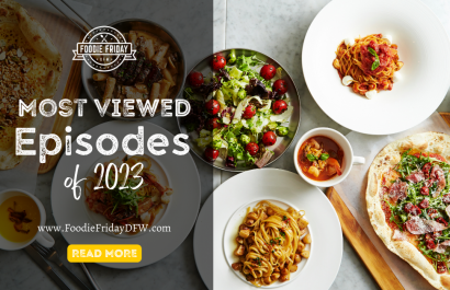 Foodie Friday DFW's Most Viewed Episodes of 2023